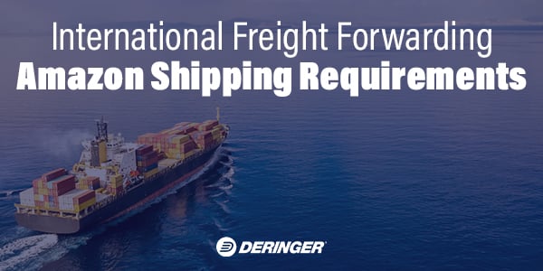 International Freight Forwarding Amazon Shipping Requirements