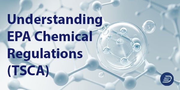 Understanding EPA Chemical Regulations (TSCA)